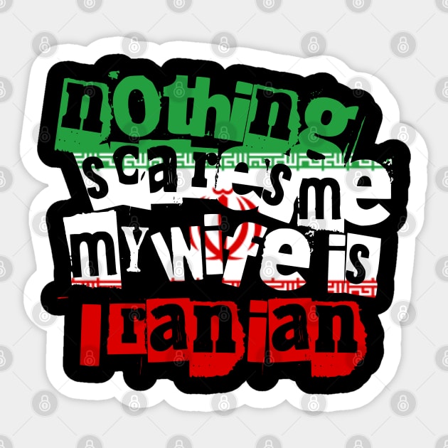 Funny Iran Nothing Scares Me My Wife Is Iranian Humor Sticker by Yesteeyear